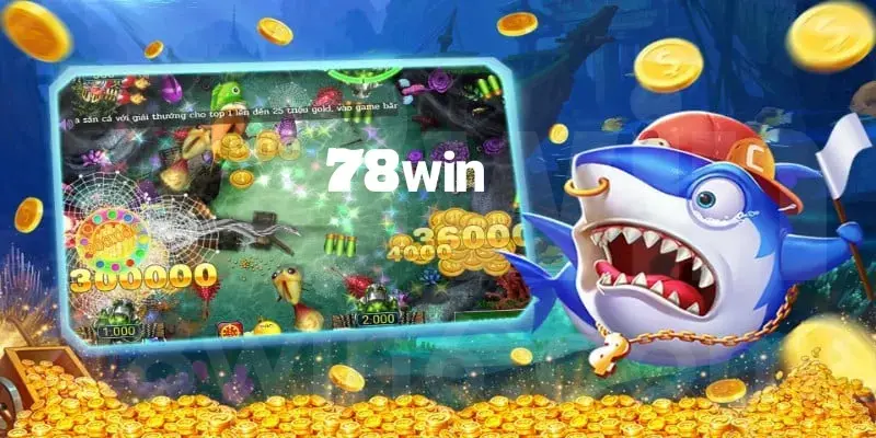 78Win bắn cá là một trong những sảnh game đang làm mưa làm gió